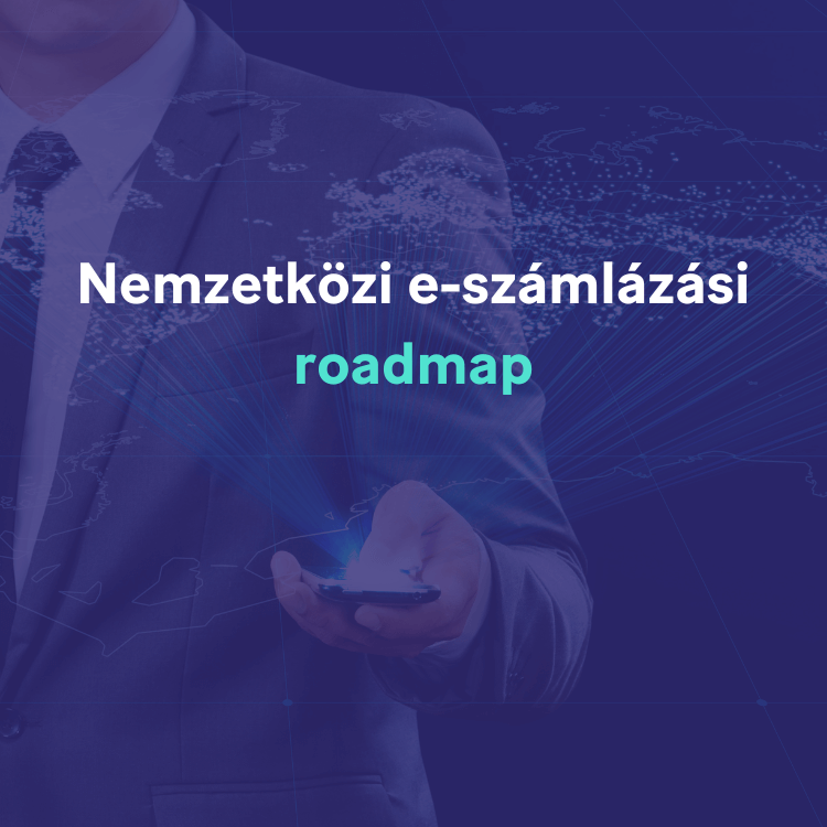 nemzetközi e-számlázási roadmap ütemterv Unifiedpost Hungary