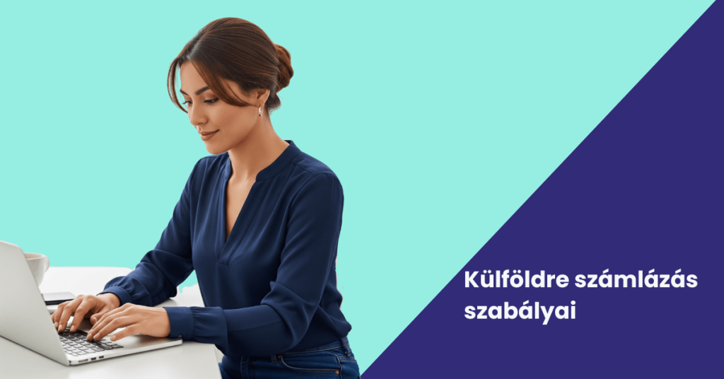 külföldre számlázás szabályai 2025